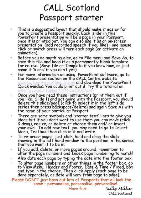 Copyright This Passport starter is ©2003 CALL Scotland. You are welcome to use and copy it freely for use by people with disabilities, providing you a)