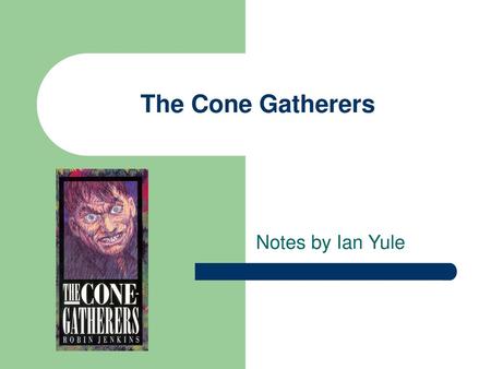 The Cone Gatherers Notes by Ian Yule.