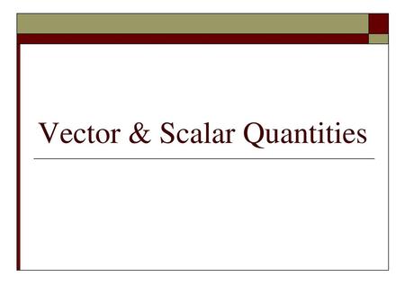 Vector & Scalar Quantities