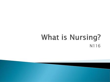 What is Nursing? N116.