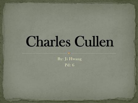 Charles Cullen By: Ji Hwang Pd: 6.