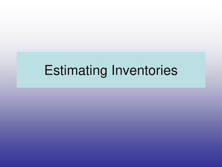 Estimating Inventories