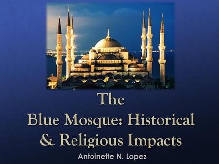 The Blue Mosque: Historical & Religious Impacts