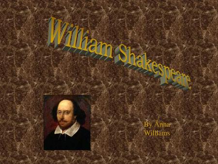 William Shakespeare By Änna Williams.