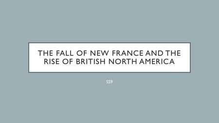 The Fall of New France and the Rise of British North America