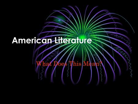 American Literature What Does This Mean?