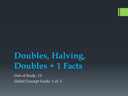 Doubles, Halving, Doubles + 1 Facts