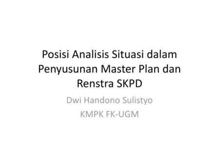 Posisi Analisis Situasi dalam Penyusunan Master Plan dan Renstra SKPD