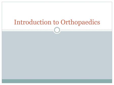 Introduction to Orthopaedics