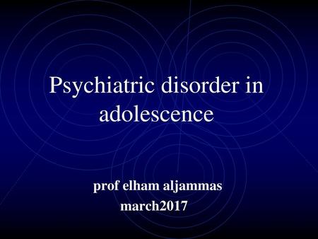 Psychiatric disorder in adolescence