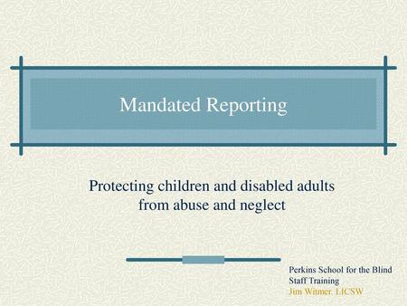 Protecting children and disabled adults from abuse and neglect