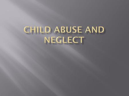 Child Abuse and neglect