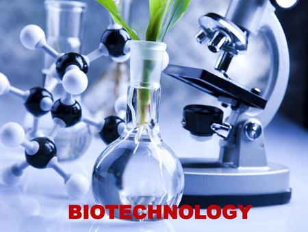 4/26/2010 BIOTECHNOLOGY.