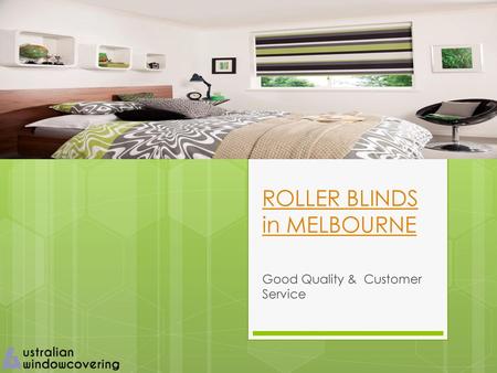 ROLLER BLINDS in MELBOURNE