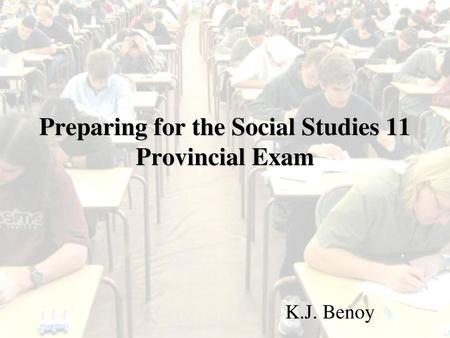 Preparing for the Social Studies 11 Provincial Exam