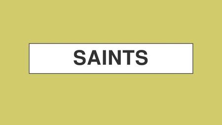 SAINTS.