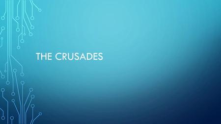 The Crusades.