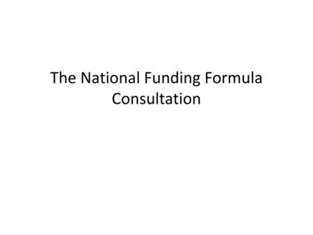 The National Funding Formula Consultation