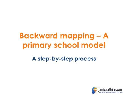 Backward mapping – A primary school model