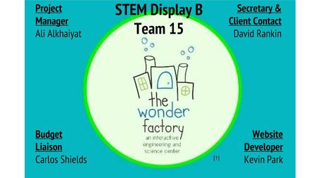 STEM Display B Team 15 Project Manager Ali Alkhaiyat