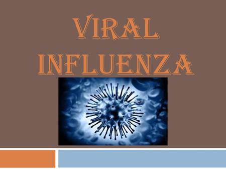 VIRAL INFLUENZA.