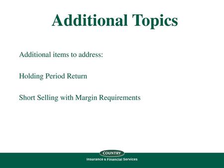 Additional Topics Additional items to address: Holding Period Return