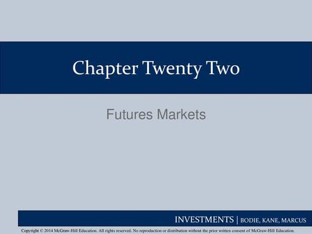 Chapter Twenty Two Futures Markets.