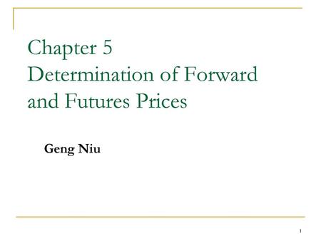 Chapter 5 Determination of Forward and Futures Prices