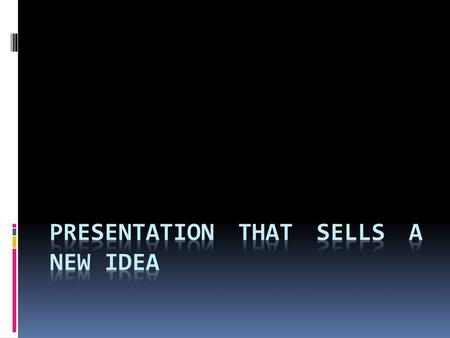 Presentation that sells a new idea