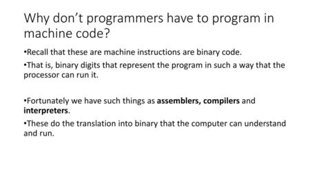 Why don’t programmers have to program in machine code?