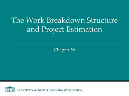 The Work Breakdown Structure and Project Estimation