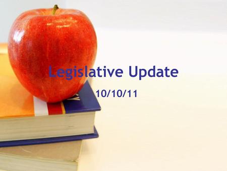 Legislative Update 10/10/11.