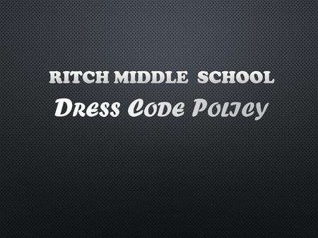 Ritch Middle School Dress Code Policy.