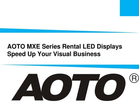 AOTO MXE Series Rental LED Displays Speed Up Your Visual Business