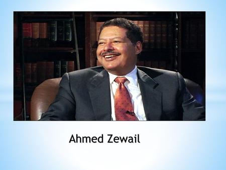 Ahmed Zewail.