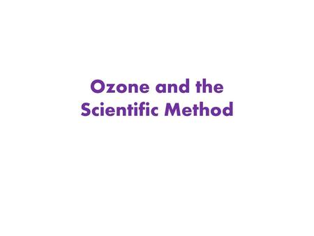 Ozone and the Scientific Method