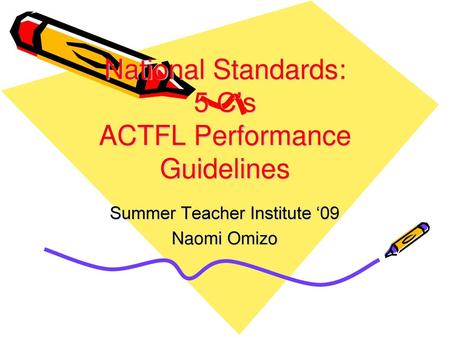 National Standards: 5 C’s ACTFL Performance Guidelines