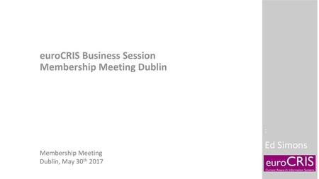 euroCRIS Business Session Membership Meeting Dublin