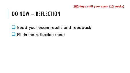 Do now – reflection Read your exam results and feedback