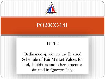 PO20CC-141 TITLE Ordinance approving the Revised Schedule of Fair Market Values for land, buildings and other structures situated in Quezon City. Filed.