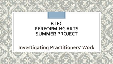 BTEC Performing Arts SUMMER PROJECT