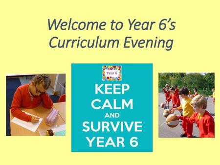 Welcome to Year 6’s Curriculum Evening