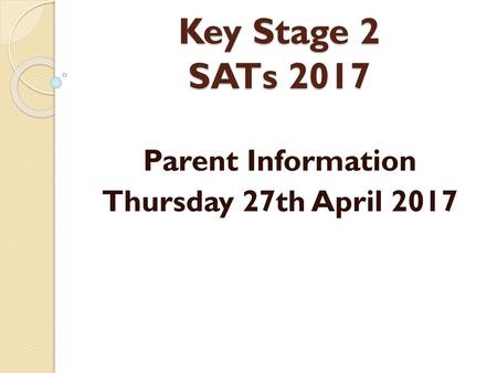 Parent Information Thursday 27th April 2017