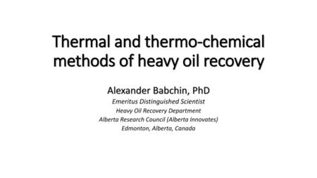 Thermal and thermo-chemical methods of heavy oil recovery