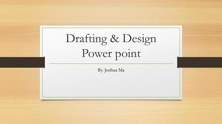 Drafting & Design Power point