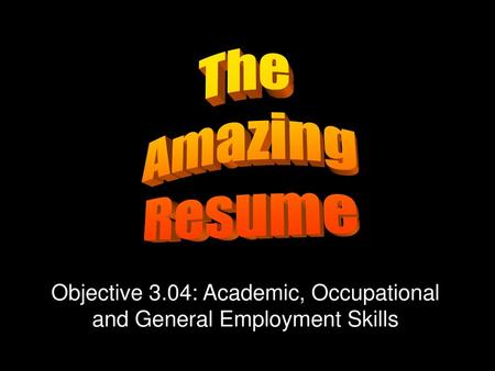 Objective 3.04: Academic, Occupational and General Employment Skills