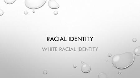 Racial identity White Racial identity.