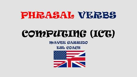 PHRASAL VERBS COMPUTING (ICT)