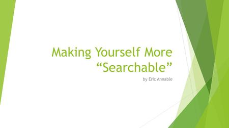 Making Yourself More “Searchable”