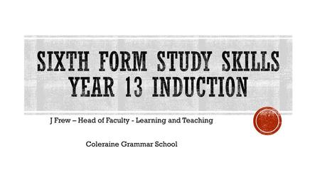 Sixth Form Study Skills Year 13 Induction